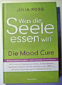 Was die Seele essen will - Die Mood Cure von Julia Ross