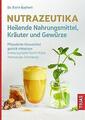 Nutrazeutika - Heilende Nahrungsmittel, Kräuter und Gewürze | Buch | 97834321162