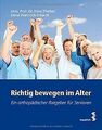 Richtig bewegen im Alter: Ein orthopädischer Ratgeber fü... | Buch | Zustand gut