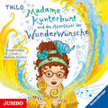 Madame Kunterbunt und das Abenteuer der Wunderwünsche | THiLO | 2022 | deutsch