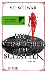 Die Verzauberung der Schatten Weltenwanderer-Trilogie, Band 2 V. E. Schwab Buch