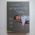 Artgerecht Das Andere Baby-Buch Buch Gesund Erziehung Nicola Schmidt | Sehr Gut