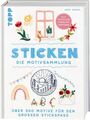 Sticken. Die Motivsammlung Über 300 Motive für den großen Stickspaß. Alle Motive