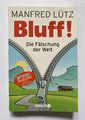 Bluff! Die Fälschung der Welt Manfred Lutz Taschenbuch Zustand sehr gut