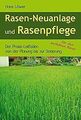 Rasen-Neuanlage und Rasenpflege: Der Praxis-Leitfaden vo... | Buch | Zustand gut