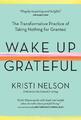 Wake Up Grateful | Buch | 9781635862447