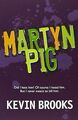 Martyn Pig von Kevin Brooks | Buch | Zustand gut