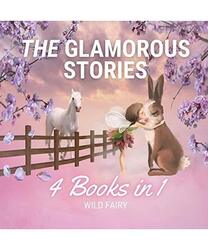 The Glamorous Stories: 4 Books in 1, Wild Fairy