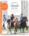 Die Reitschule: Islandpferde halten, pflegen, reiten Handbuch/Ratgeber/Ponys