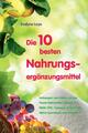 Die 10 besten Nahrungsergänzungsmittel ~ Evelyne Laye ~  9783981589863