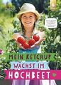 Mein Ketchup wächst im Hochbeet: Geniale Projekte, coole... | Buch | Zustand gut