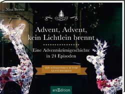 Advent, Advent, kein Lichtlein brennt Ein Krimi-Adventskalender in 24 Episoden