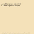 deutsch.kompetent. Arbeitsheft 5. Klasse. Allgemeine Ausgabe