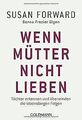 Wenn Mütter nicht lieben: Töchter erkennen und überwinde... | Buch | Zustand gut