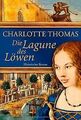 Die Lagune des Löwen: Historischer Roman von Charlotte T... | Buch | Zustand gut