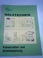 Holztechnik. Konstruktion und Arbeitsplanung