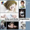 Babys und Kinder fotografieren: Tipps und Tricks ... | Buch | Zustand akzeptabel