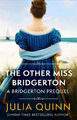 The Other Miss Bridgerton: A Bridgerton Prequel (Rokesbys The) by Quinn, Julia