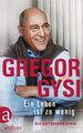 Ein Leben ist zu wenig: Die Autobiographie Gysi, Gregor und Hans-Dieter Schütt: