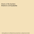 Ghosts of the Southern Mountains and Appalachia, Nancy Roberts