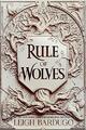 Rule of Wolves (King of Scars Book 2): Leigh by Bardugo, Leigh 1510104488