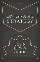 On Grand Strategy - Gaddis, John Lewis