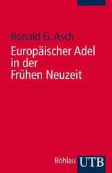 Europäischer Adel in der frühen Neuzeit: Eine Einführung Asch, Ronald G. Buch