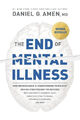 The End of Mental Illness by Daniel G Amen