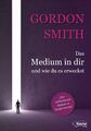 Das Medium in dir und wie du es erweckst | Gordon Smith | Deutsch | Taschenbuch