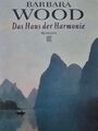 Das Haus der Harmonie, Roman von Barbara Wood