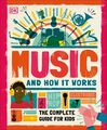 Music and How it Works | The Complete Guide for Kids | Dk | Buch | 96 S. | Engli