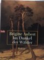 Im Dunkel der Wälder. Roman. Nr.72525 Aubert, Brigitte: