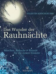 Das Wunder der Rauhnächte Valentin Kirschgruber