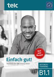 Einfach gut! Deutsch für die Integration B1.1. Intensivtraining | Deutsch | Buch