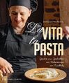 La Vita, la Pasta Gerichte und Geschichten von Italienerinnen am Nudelholz Buch