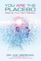 You Are the Placebo: Making Your Mind Matter by Dispenza, Dr. Joe 1781802572