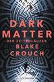 Dark Matter. Der Zeitenläufer | Buch | 9783442483976