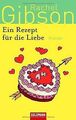 Ein Rezept für die Liebe: Roman von Gibson, Rachel | Buch | Zustand gut