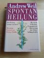 Spontanheilung. Die Heilung kommt von innen von Andrew Weil | Buch | Zustand gut