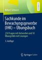 Sachkunde im Bewachungsgewerbe (IHK) - Übungsbuch Robert Schwarz