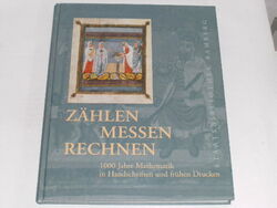 Folkerts, Menso:Zählen, messen, rechnen : 1000 Jahre Mathematik in Handschrifte