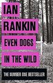 Even Dogs in the Wild: The New John Rebus (A Rebus ... | Buch | Zustand sehr gut