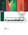Desktop Publishing mit FrameMaker | Version 6 & 7 für Windows, Mac OS und UNIX