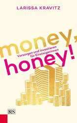 Money, honey! | Vorsorgen und Investieren für Einsteigerinnen | Larissa Kravitz