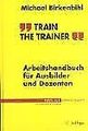 Train the Trainer von Birkenbihl, Michael | Buch | Zustand gut