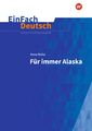 Für immer Alaska. EinFach Deutsch Unterrichtsmodelle | Klassen 8 - 10 | Anna Wol