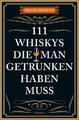 111 Whiskys, die man getrunken haben muss Bernd Imgrund