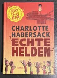 Echte Helden - Feuerfalle Kran von Charlotte Habersack (2019, Gebundene Ausgabe)