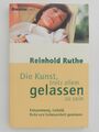 Reinhold Ruthe Die Kunst trotz allem gelassen zu sein Entspannung Geduld Ruhe