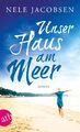 Unser Haus am Meer: Roman von Jacobsen, Nele